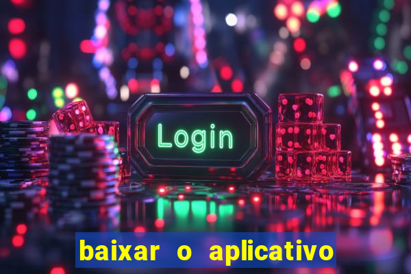baixar o aplicativo vai de bet